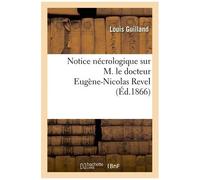 Notice Nécrologique Sur M. Le Docteur Eugène-Nicolas Revel: Lue À L'académie Impériale De Savoie: Dans Sa Séance Du 1er Mars 1866