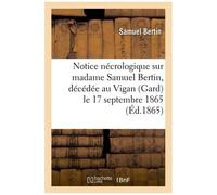 Notice Nécrologique Sur Madame Samuel Bertin, Décédée Au Vigan (Gard) Le 17 Septembre 1865