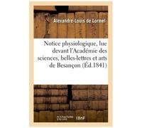 Notice Physiologique, Lue Devant L'académie Des Sciences, Belles-Lettres Et Arts De Besançon