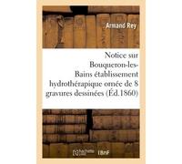 Notice sur Bouqueron-les-Bains établissement hydrothérapique - Armand Rey - Hachette Bnf - broché - Livre