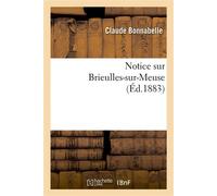 Notice sur Brieulles-sur-Meuse - Claude Bonnabelle - Hachette Bnf - broché - Livre