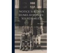 Notice Sur Deux Jeunes Aveugles-Sourds-Muets...