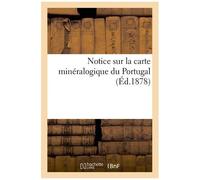 Notice Sur La Carte Minéralogique Du Portugal