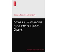 Notice sur la construction d'une carte de lÌ‚Ì‚Ile de Chypre.
