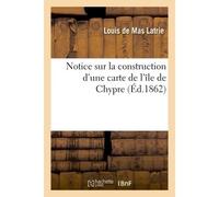 Notice sur la construction d'une carte de l'île de Chypre – Hachette Livre