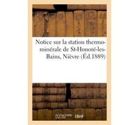 Notice sur la station thermo-minérale de St-Honoré-les-Bains Nièvre - Collectif - Hachette Bnf - broché - Livre