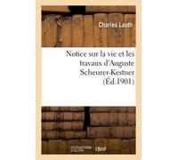Notice Sur La Vie Et Les Travaux D'auguste Scheurer-Kestner