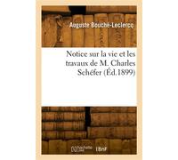 Notice sur la vie et les travaux de M. Charles Schéfer - Auguste Bouché-Leclercq - Hachette Bnf - broché - Livre
