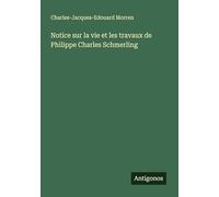 Notice sur la vie et les travaux de Philippe Charles Schmerling