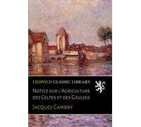 Notice sur l'Agriculture des Celtes et des Gaulois