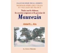 Notice sur le château, les anciens seigneurs et la paroisse de Mauvezin - précédée d'une description archéologique...