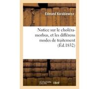 Notice sur le choléra-morbus, et les différens modes de traitement - Edmund Korabiewicz - Hachette Bnf - broché - Livre