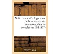Notice sur le développement de la lumière et des sensations, dans les aveugles-nés - Collectif - Hachette Bnf - broché - Livre