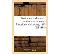 Notice sur le donjon et les divers monuments historiques de Loches, 1893 - Collectif - Hachette Bnf - broché - Livre