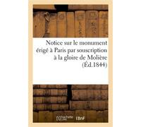 Notice sur le monument érigé à Paris par souscription à la gloire de Molière - Coulangheon - Hachette Bnf - broché - Livre