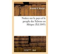 Notice sur le pays et le peuple des Yebous en Afrique - Armand d' Avezac - Hachette Bnf - broché - Livre