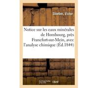 Notice Sur Les Eaux Minérales De Hombourg, Près Francfort-Sur-Mein, Avec L'analyse Chimique