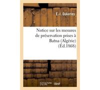 Notice sur les mesures de préservation prises à Batna (Algérie) (Éd.1868) alger - E.-I. Dukerley - Hachette Bnf - broché - Livre