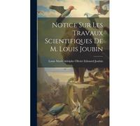 Notice Sur Les Travaux Scientifiques De M. Louis Joubin