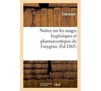 Notice sur les usages hygiéniques et pharmaceutiques de l'oxygène Chavanon (Auteur)