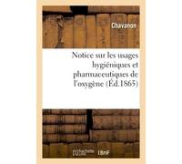 Notice sur les usages hygiéniques et pharmaceutiques de l'oxygène - Chavanon - Hachette Bnf - broché - Livre