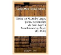 Notice Sur M. André Verger, Prêtre, Missionnaire Du Saint-Esprit À Saint-Laurent-Sur-Sèvre