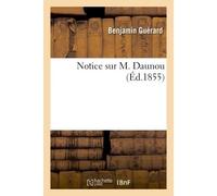 Notice sur M. Daunou - Benjamin Guérard - Hachette Bnf - broché - Livre