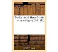 Notice sur M. Henry Martin et sa ménagerie Collectif (Auteur)