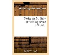 Notice sur M. Littré, sa vie et ses travaux (Éd.1863) ed.1863 - Charles-Augustin Sainte-Beuve - Hachette Bnf - broché - Livre