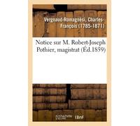 Notice Sur M. Robert-Joseph Pothier, Magistrat