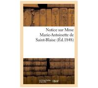 Notice Sur Mme Marie-Antoinette De Saint-Blaise