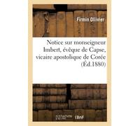 Notice sur monseigneur Imbert, évêque de Capse, vicaire apostolique de Corée