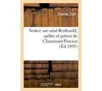 Notice sur saint Berthauld, apôtre et patron de Chaumont-Porcien - Charles Clair - Hachette Bnf - broché - Livre