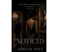 Noticed: An Obsessive Mafia Don Dark Romance with Stalker-to-Lover Tension, Criminal Underworld Suspense, Forbidden Desire and a Possessive Antihero