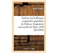Notices Sur La Banque Coopérative Populaire De Padoue. Exposition Universelle De Paris, 1889