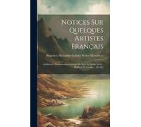 Notices Sur Quelques Artistes Français: Architectes, Dessinateurs, Graveurs Dy Xvie Au Xviiie Siècle: Philibert De Lorme ... [Et Al.]