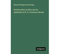 Noticia sobre un libro que ha publicado el Sr. D. Francisco Silvela
