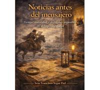 NOTICIAS ANTES DEL MENSAJERO: Tiempo, autoridad y decisiones imposibles en el Imperio español