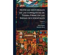 Noticias historiales de las conquistas de Tierra Firme en las Indias occidentales