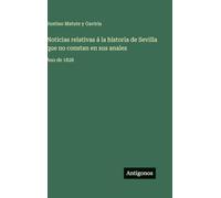 Noticias relativas á la historia de Sevilla que no constan en sus anales: Ano de 1828