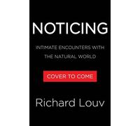 Noticing Intimate Encounters With the Natural World - Richard Louv - Algonquin books - ebook (ePub) - Livre
