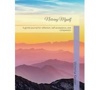 Noticing Myself: A gentle journal for reflection, self-acceptance, and compassion