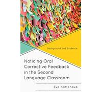 Noticing Oral Corrective Feedback In The Second Language Classroom