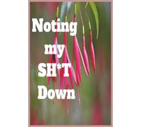 Noting my SHT Down: A Funny Gift Ruled Notebook for Everyday Thoughts, Plans, and Random Life Stuff, 6x9 100 pages Notebook Journal Gift for Friends, Family and Co-workers