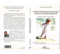 Notion de réussite et d'échec dans la filiation adoptive Analyse juridico-sociologique - Vincent Sosthène Fouda Essomba - L'harmattan - broché - Etude