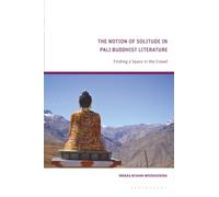 Notion of Solitude in Pali Buddhist Literature, The: Finding a Space in the Crowd