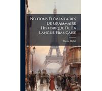 Notions Ã lÃ(c)mentaires De Grammaire Historique De La Langue Française