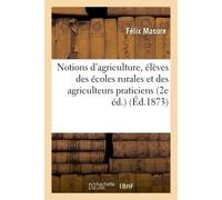 Notions d'agriculture à l'usage des élèves des écoles rurales et des agriculteurs praticiens 2nde édition - Masure - Hachette Bnf - broché - Livre