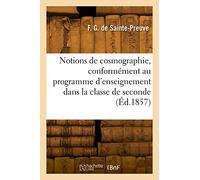 Notions de cosmographie: Rédigées conformément au programme d'enseignement dans la e seconde, section des lettres