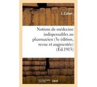 Notions de médecine indispensables au pharmacien 3e édition, revue et augmentée Cahen (Auteur)